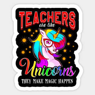 Teachers Are Like Unicorns They Make Magic Happen Sticker